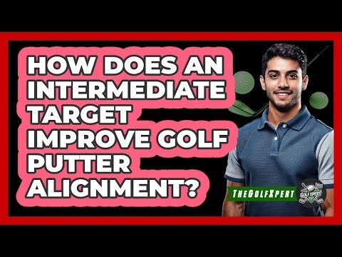 How Does An Intermediate Target Improve Golf Putter Alignment? - The Golf Xpert