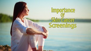 The Importance of Skin Cancer Screenings