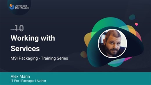 MSI Packaging FREE Training & Certification | Lesson 10: Working with Services | Application Packaging Academy - Free Training & Certification