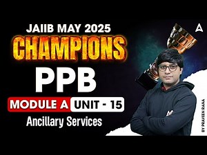 JAIIB May 2025 | PPB Mod-A | Ancillary Services | Unit 15 💼🏦