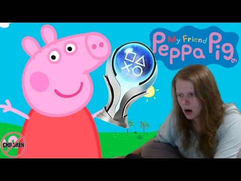 Getting the platinum for My Friend Peppa Pig on the PS4 because the idea amused me