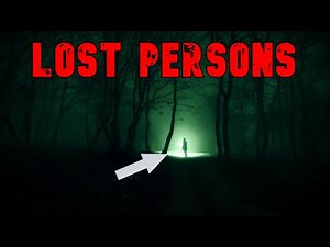 Terrifying True Accounts of Lost Persons