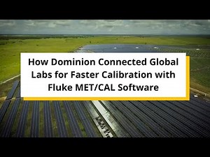 How Dominion Connected Global Labs for Faster Calibration with Fluke MET/CAL Software