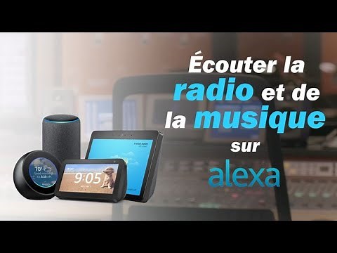 Tutoriel : comment écouter la radio et de la musique avec Alexa d'Amazon