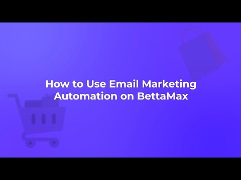Guide to Using Email Marketing Automation on BettaMax