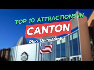 Top 10 Attractions in Canton, Ohio 🏈🎨🌳