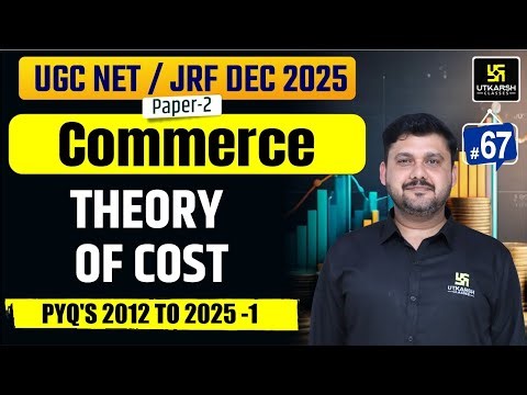 UGC NET JRF Dec 2025 | Theory of cost PYQ’s | Utkarsh UGC NET JRF | Yogesh Sir