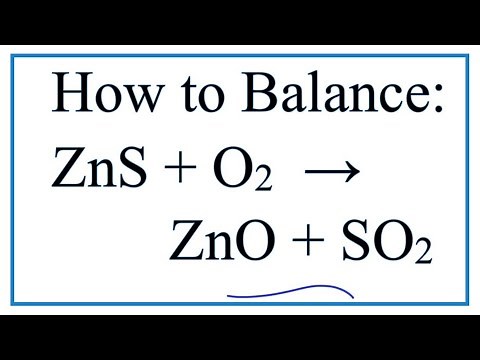 How to Balance ZnS + O2 = ZnO + SO2 (Zinc sulfide + Oxygen gas)