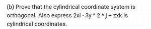 (b) Prove that the cylindrical coordinate system is orthogonal.... | Filo