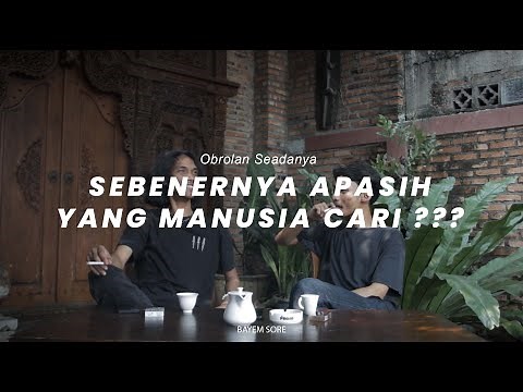 TENTANG MANUSIA DAN AKALNYA - BAYEM SORE