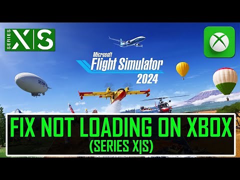 Fix Microsoft Flight Simulator 2024 Not Loading/Stuck on Loading Screen On Xbox (Series X|S)