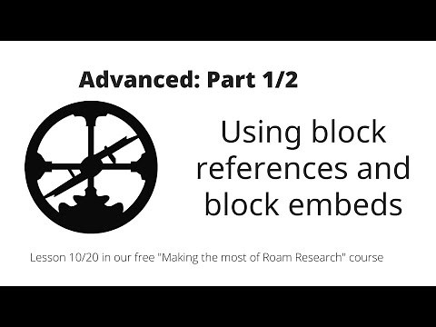 Making the most of Roam Research: Advanced: Block references and block embeds