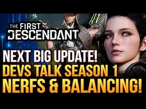 The First Descendant - The Next Big Update! Devs Talk Season 1, Nerfs and Balancing!