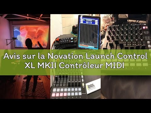 Avis sur la Novation Launch Control XL MKII Contrôleur MIDI USB pour Ableton Live, avec contrôles as