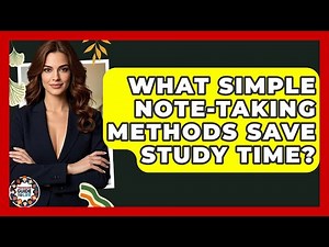 What Simple Note-taking Methods Save Study Time? - Teenager Guide to Life
