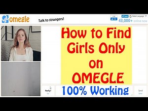 How to Find Girls Only on OMEGLE 2020 | 100% Working