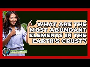 What Are the Most Abundant Elements in the Earth's Crust? - Earth Science Answers