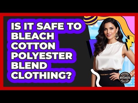 Is It Safe To Bleach Cotton Polyester Blend Clothing?