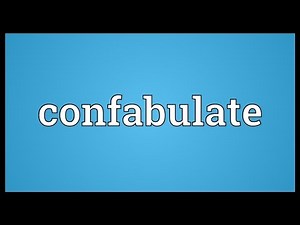 Confabulate Meaning