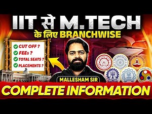 M.Tech Admissions in IITs | Branch Wise Seats, Cutoff, Fees & Placement Explained