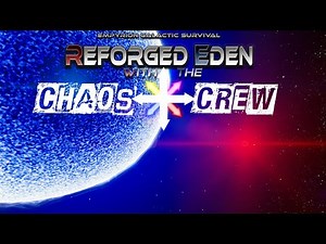 EMPYRION GALACTIC CHAOS.... Reforged Eden with the Chaos Crew!