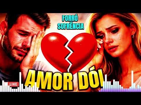 SOFRÊNCIA DE FORRÓ, SÓ FORRÓ ROMANTICO BREGA PRA DANÇAR TOMAR E CHORAR DE SAUDADE SÓ HITS.