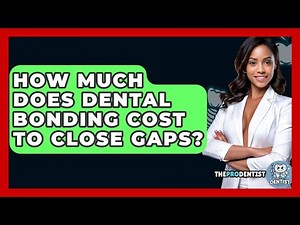 How Much Does Dental Bonding Cost To Close Gaps? - The Pro Dentist