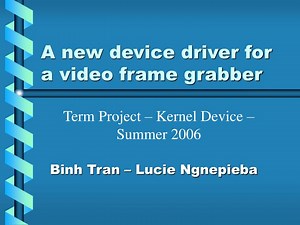 A new device driver for a video frame grabber - SlideServe