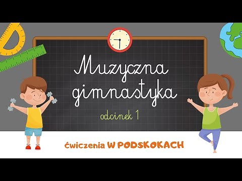 MUZYCZNA GIMNASTYKA - ćwiczenia W PODSKOKACH | ODCINEK 1