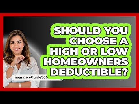 Should You Choose A High Or Low Homeowners Deductible? - InsuranceGuide360.com