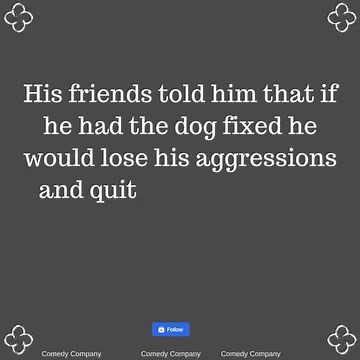 An old man had a dog he just loved, But the dog had the bad habit of attacking anything that moved including people. | Comedy Company