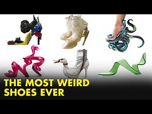 The World's Weirdest Shoes | Most Bizarre Weird Shoes You Have Never Seen