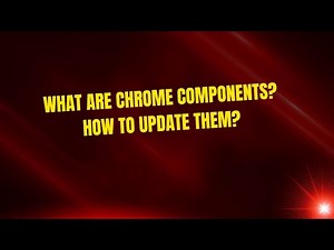What Are Chrome Components? How to Update Them?