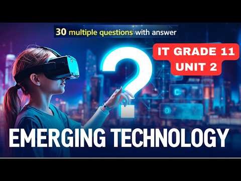 GRADE 11 IT UNIT 2 MCQS | EMERGING TECHNOLOGIES | 30 QUESTIONS & ANSWERS (ETHIOPIAN CURRICULUM)