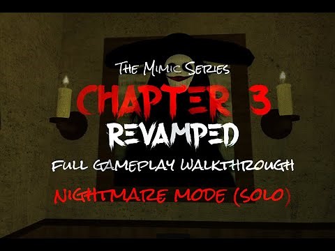 The Mimic - Chapter 3 Revamped - Full gameplay walkthrough - Nightmare mode (Solo)
