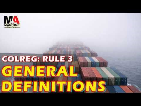 COLREG Rule 3 Explained - General Definitions Every Seafarer Must Know