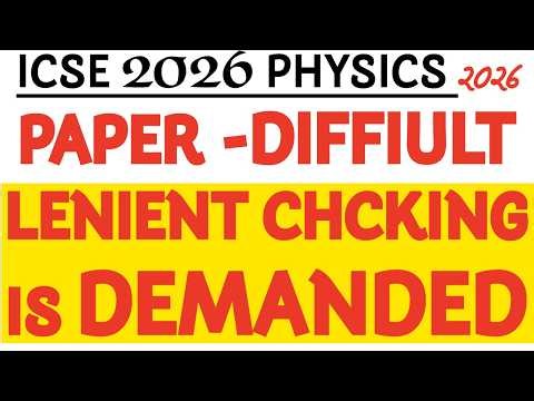 ICSE Physics 2026 Paper Review | Hard Paper Students Shocked 😨| Lenient Checking Expected? #icse2026