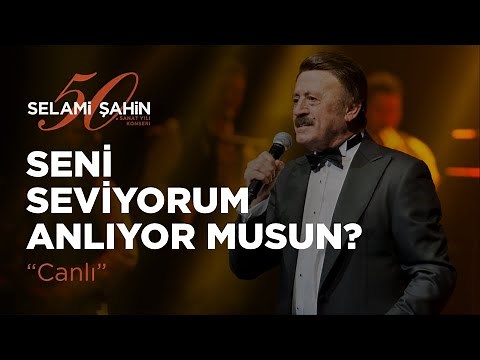 Selami Şahin - Seni Seviyorum Anlıyor Musun? (50. Sanat Yılı Konseri)