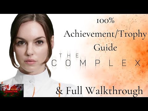 The Complex - 100 Achievement/Trophy Guide & Full Walkthrough!