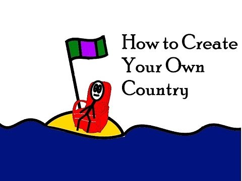 How to Create Your Own Country