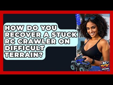 How Do You Recover A Stuck RC Crawler On Difficult Terrain? - RC Toy Central