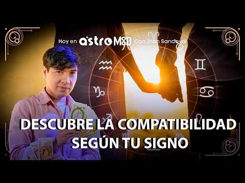 TU TIPO DE PAREJA SEGÚN TU SIGNO: COMPATIBILIDAD EN EL ZODÍACO | ASTROMOOD CON JHAN SANDOVAL