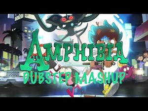 Amphibia Theme Dubstep Mashup