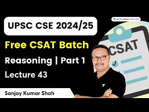 Free CSAT Batch | Reasoning | Part 1 | Lecture 43 | UPSC CSE 2024/25 | Sanjay Kumar Shah