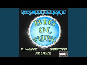 Big Ol Thing (feat. DJ Jayhood, Donn3ydon & PGS Spence)