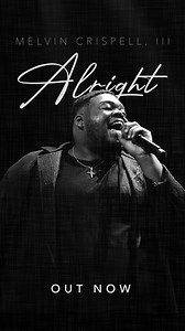 I’ve gotta feeling that everything’s gonna be ALRIGHT! My new single "Alright" is out now! Click below to listen. | Melvin Crispell III