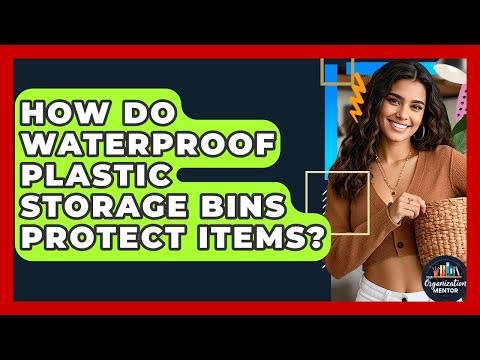 How Do Waterproof Plastic Storage Bins Protect Items? - Your Organization Mentor