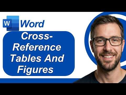 How To Cross-Reference Tables And Figures In Microsoft Word [2026 Guide]