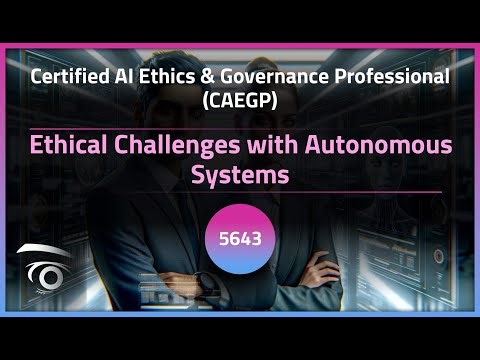 Ethical Challenges with Autonomous Systems | Exclusive Lesson