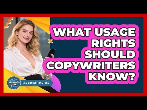 What Usage Rights Should Copywriters Know? - Communications Jobs